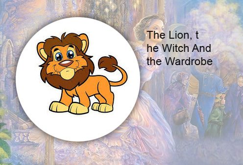 C. S. Lewis. The Lion, the Witch And the Wardrobe